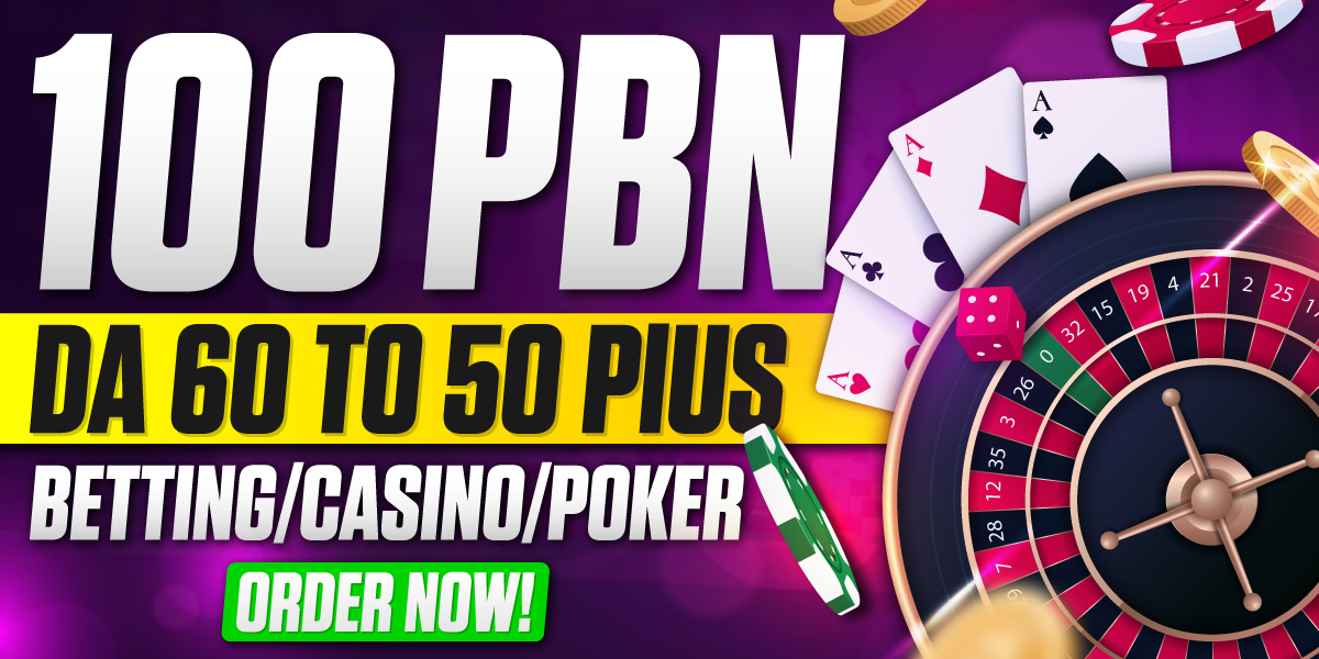 Top Quality Special 100 PBN DA60 To DA50 Plus Betting Casino Gambling Backlink