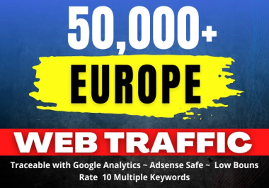 Drive 50,000 Europe country targeted high quality Real Visitors traffic to your website