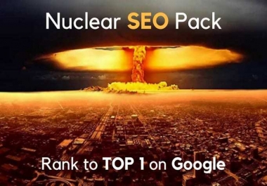 Advanced SEO NUCKE package that will boost your ranking to page 1 on GOOGLE