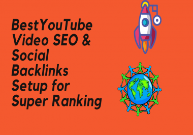 I will do best YouTube Video SEO and Social media backlinks setup for super ranking