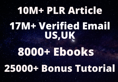 I Will Provide 10,000,000 PLR Articles,  17,000,000 US, UK Verified Email,  8000 Ebooks and PLR Video