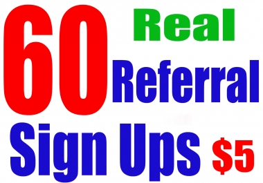 60 Real Referral Sign Ups